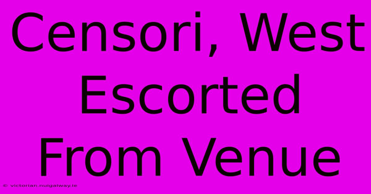 Censori, West Escorted From Venue