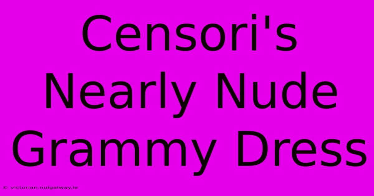 Censori's Nearly Nude Grammy Dress