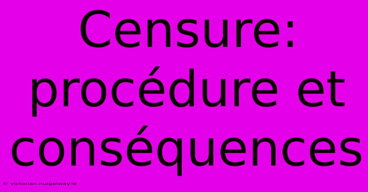 Censure: Procédure Et Conséquences