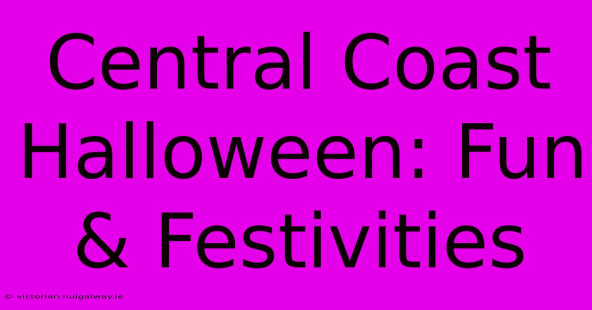 Central Coast Halloween: Fun & Festivities