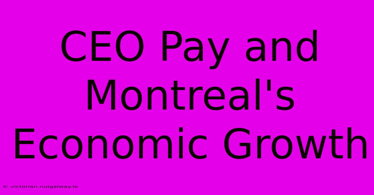 CEO Pay And Montreal's Economic Growth