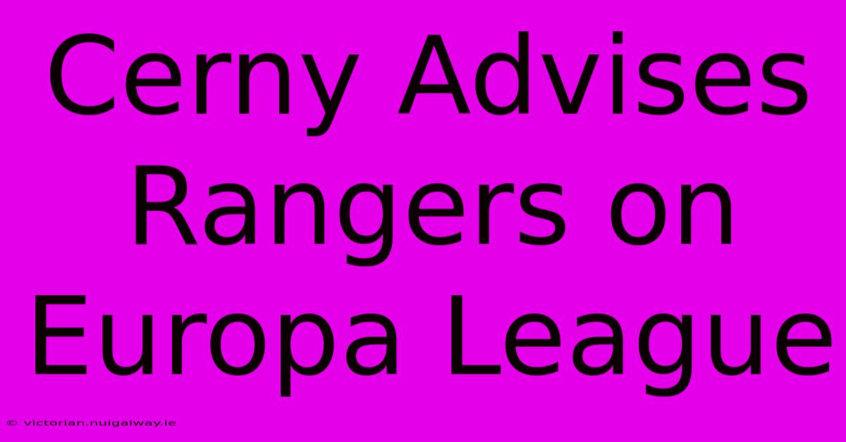 Cerny Advises Rangers On Europa League