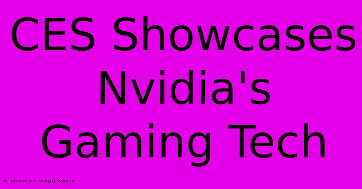 CES Showcases Nvidia's Gaming Tech