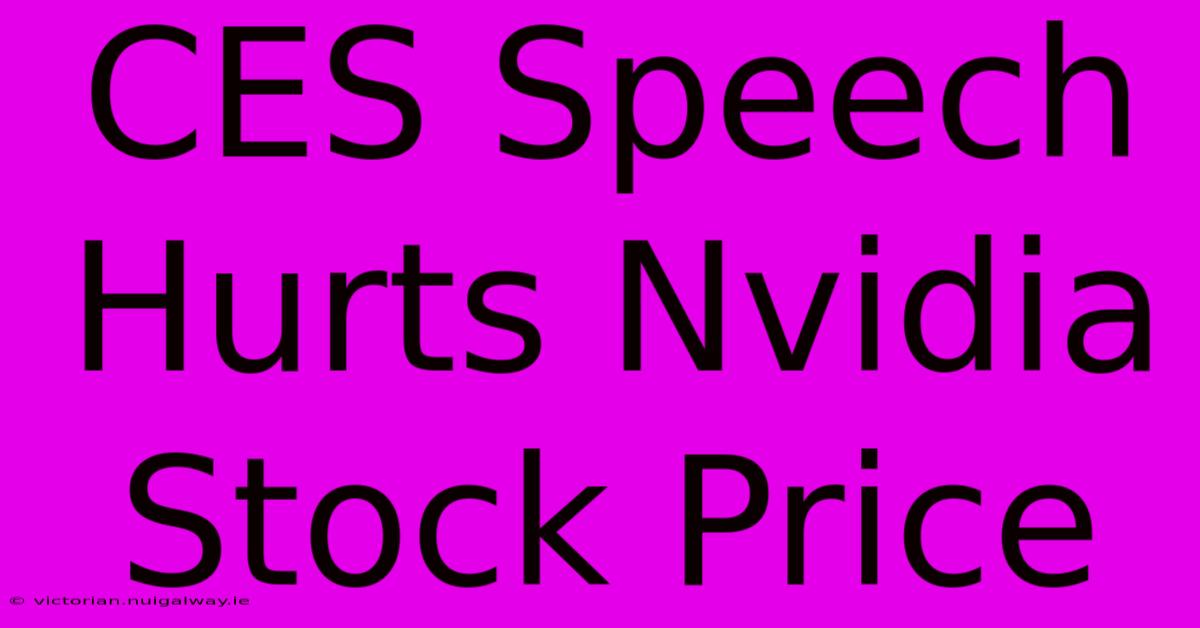 CES Speech Hurts Nvidia Stock Price