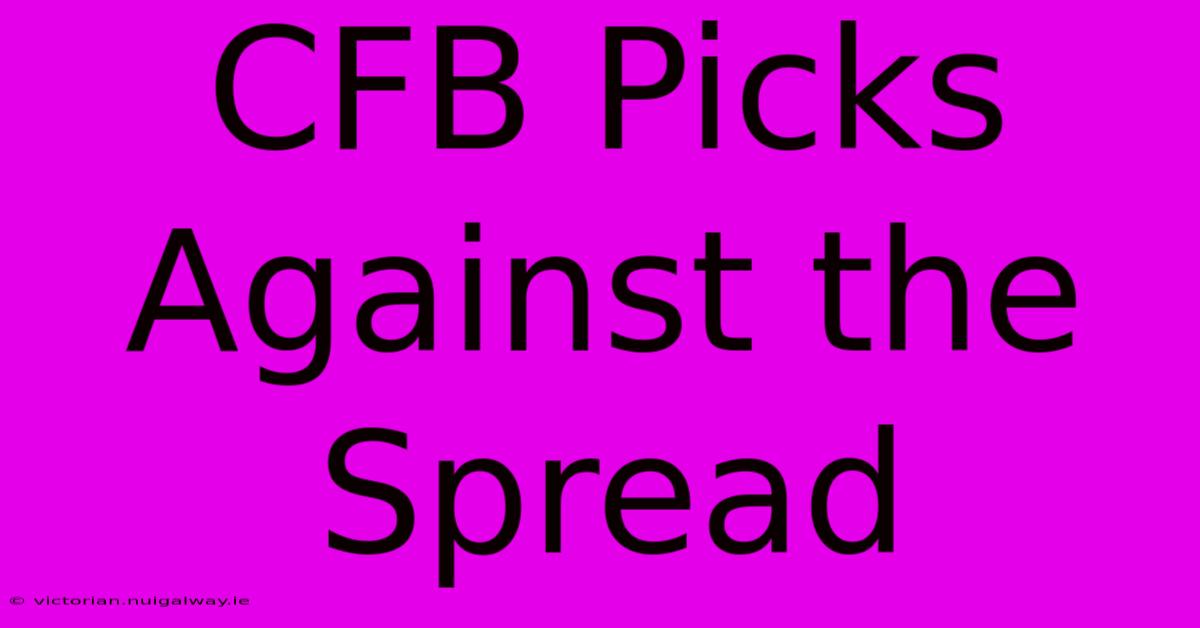 CFB Picks Against The Spread