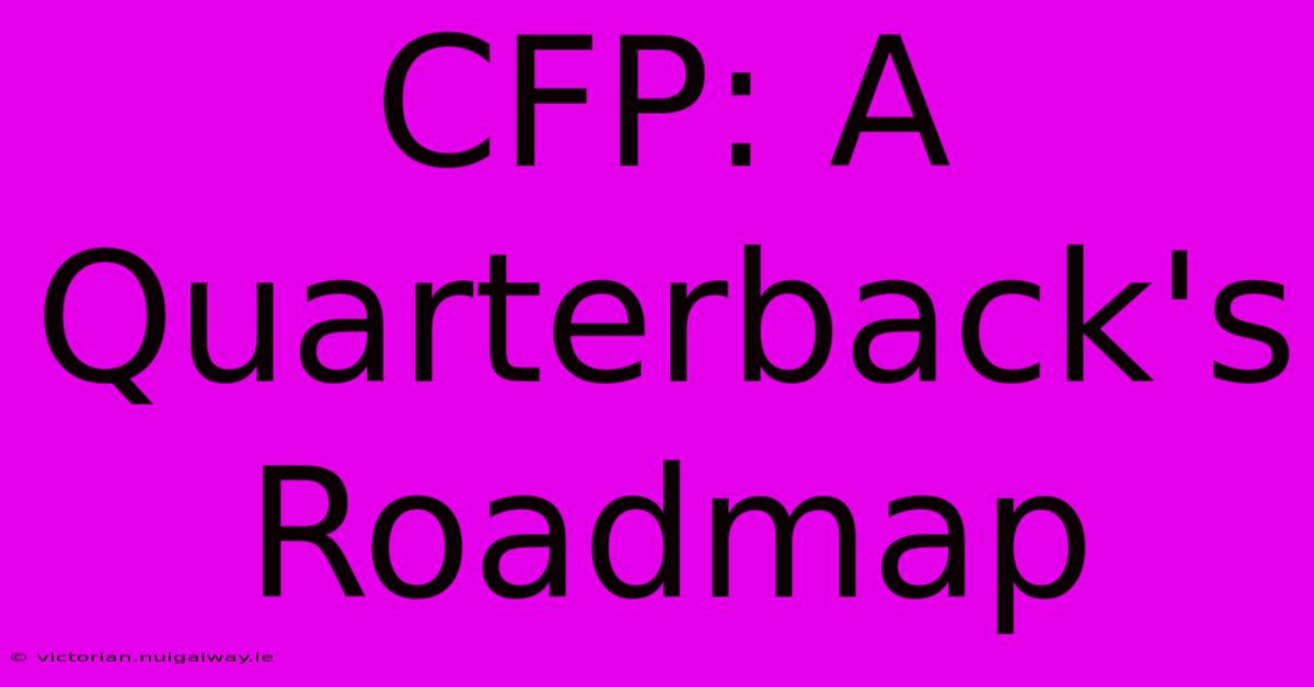 CFP: A Quarterback's Roadmap