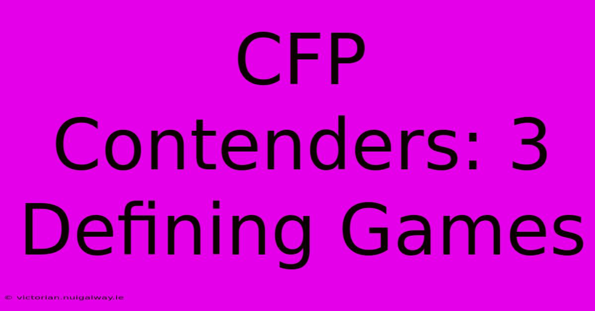 CFP Contenders: 3 Defining Games