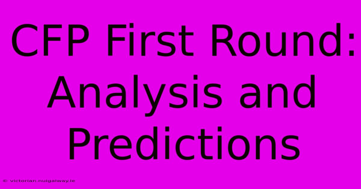 CFP First Round:  Analysis And Predictions