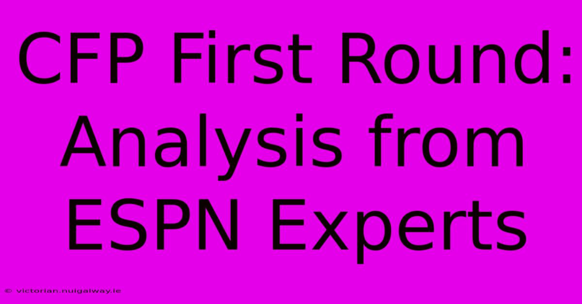 CFP First Round:  Analysis From ESPN Experts