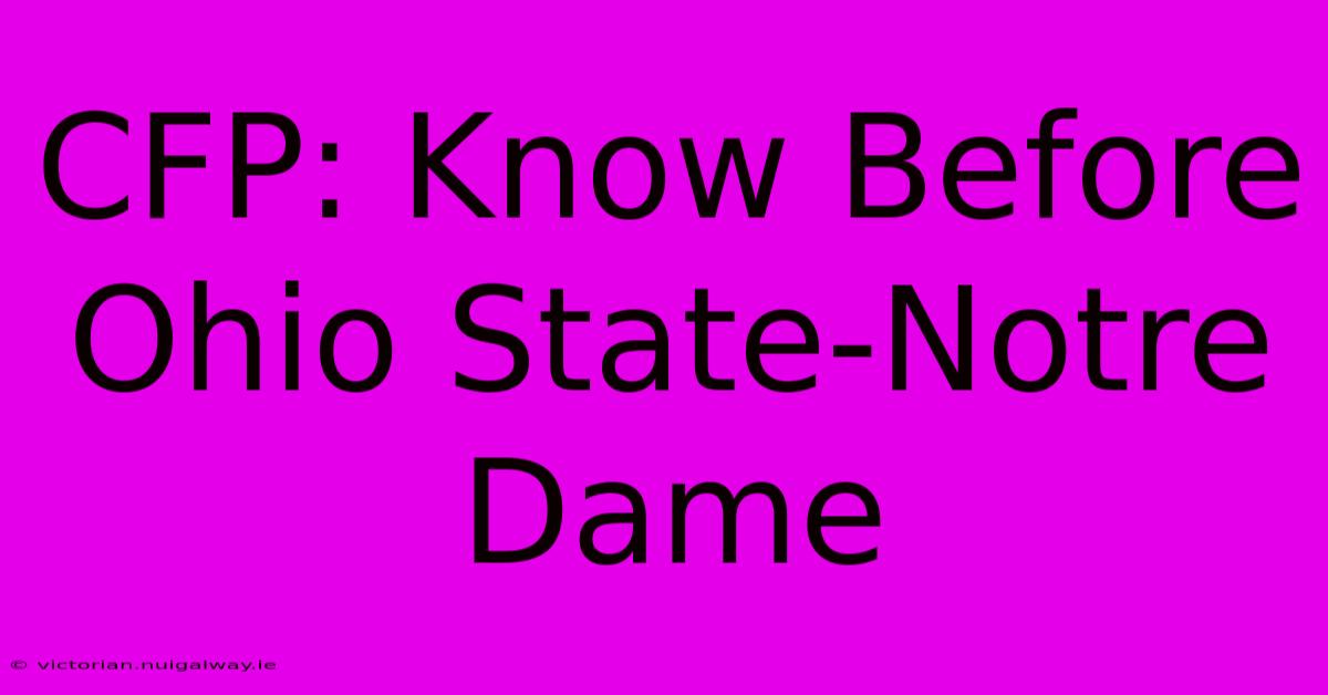 CFP: Know Before Ohio State-Notre Dame