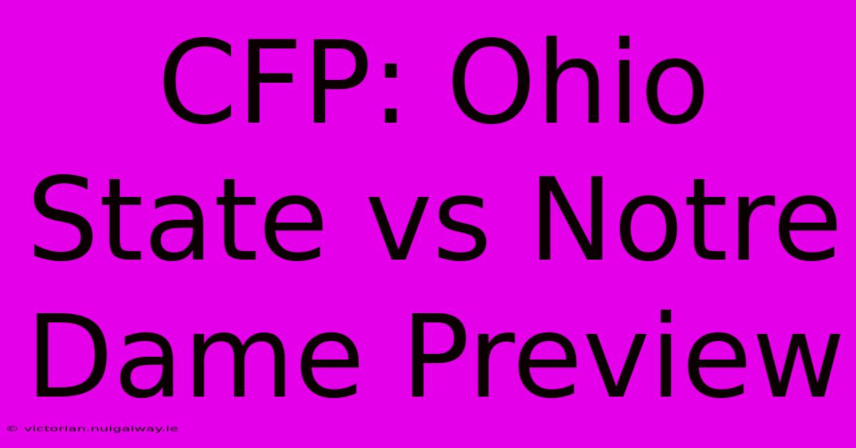 CFP: Ohio State Vs Notre Dame Preview