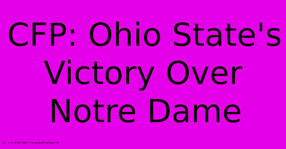 CFP: Ohio State's Victory Over Notre Dame