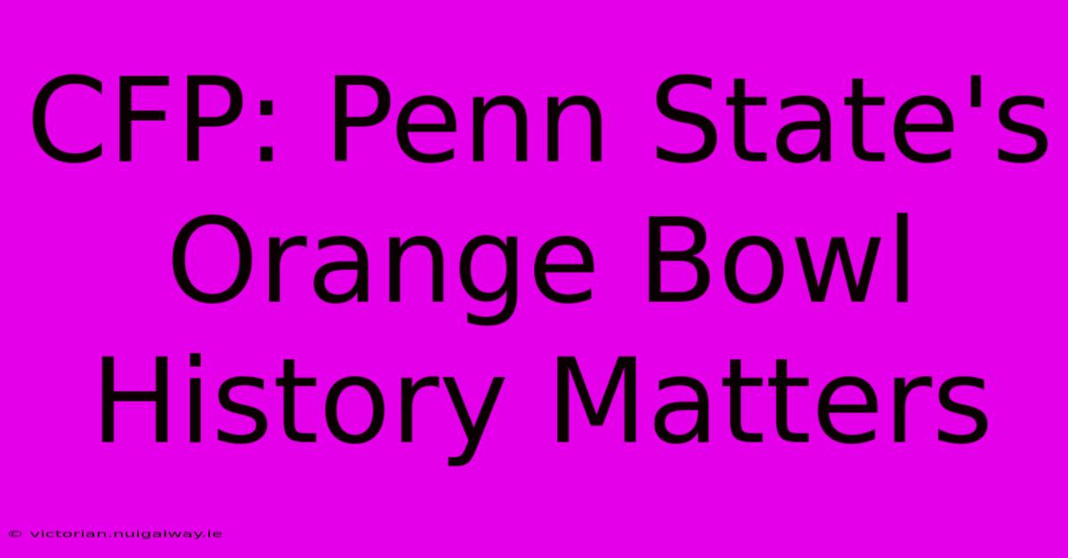 CFP: Penn State's Orange Bowl History Matters