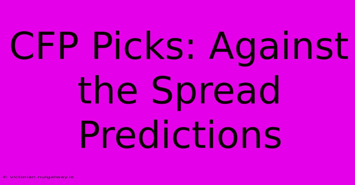 CFP Picks: Against The Spread Predictions