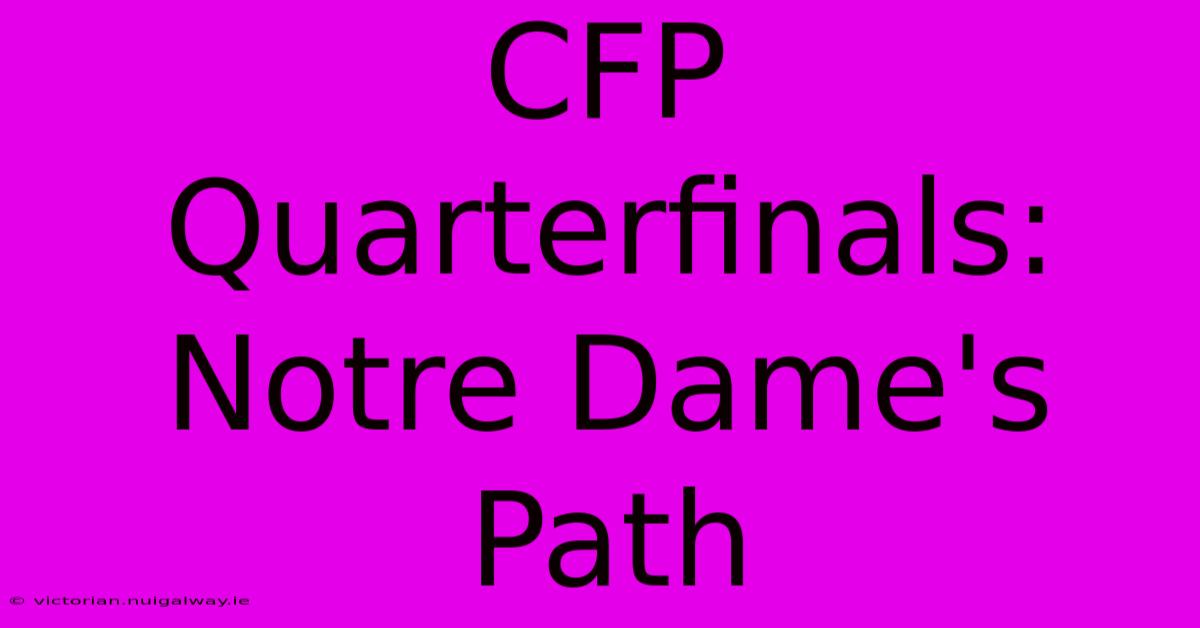 CFP Quarterfinals: Notre Dame's Path