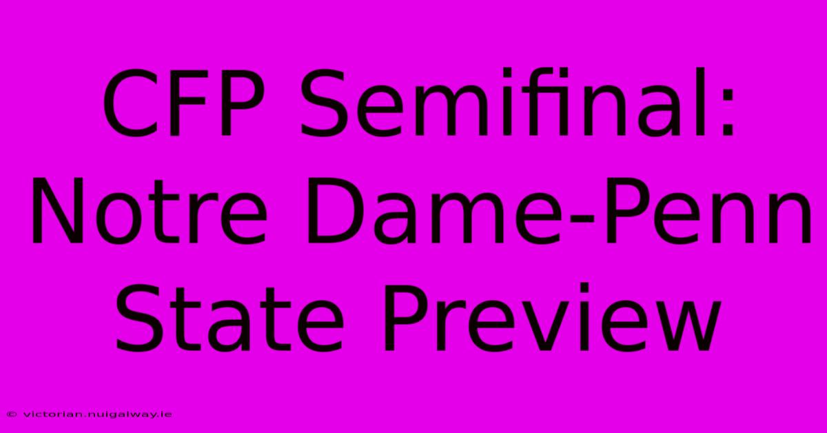 CFP Semifinal: Notre Dame-Penn State Preview