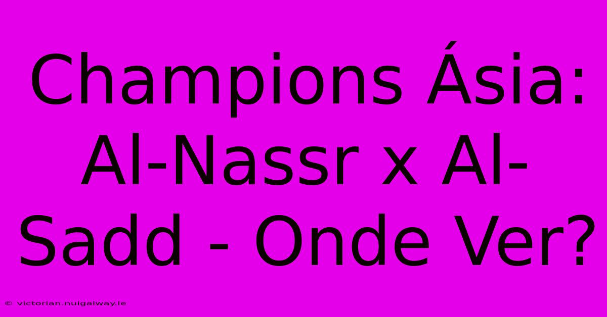 Champions Ásia: Al-Nassr X Al-Sadd - Onde Ver?