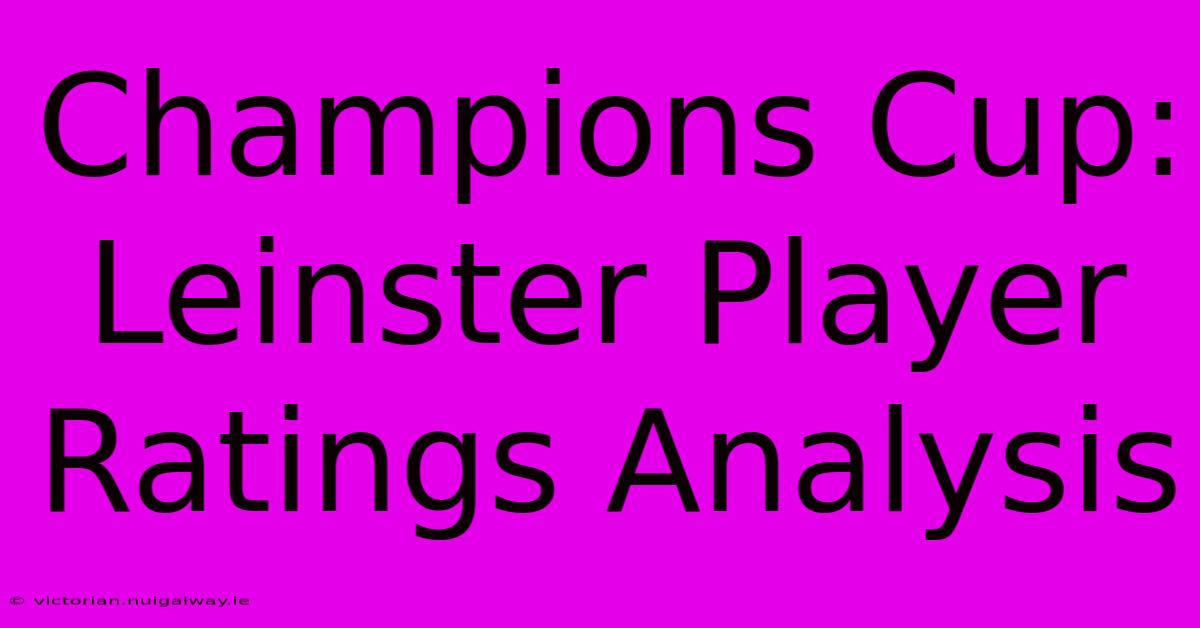 Champions Cup: Leinster Player Ratings Analysis