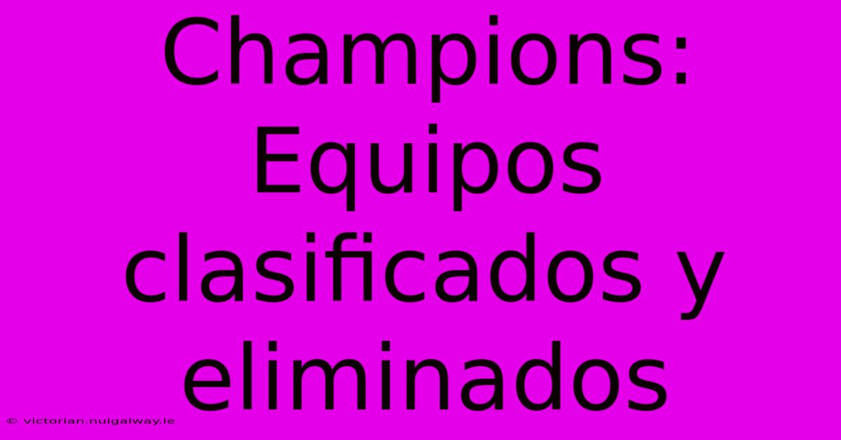 Champions:  Equipos Clasificados Y Eliminados