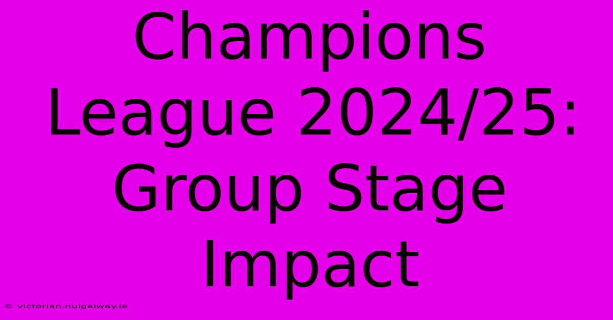 Champions League 2024/25: Group Stage Impact