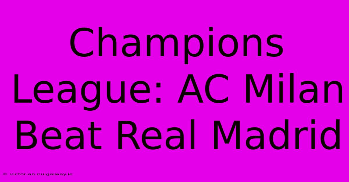 Champions League: AC Milan Beat Real Madrid