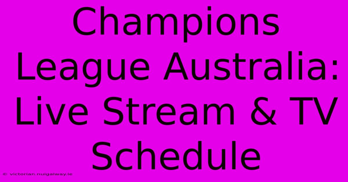 Champions League Australia: Live Stream & TV Schedule 