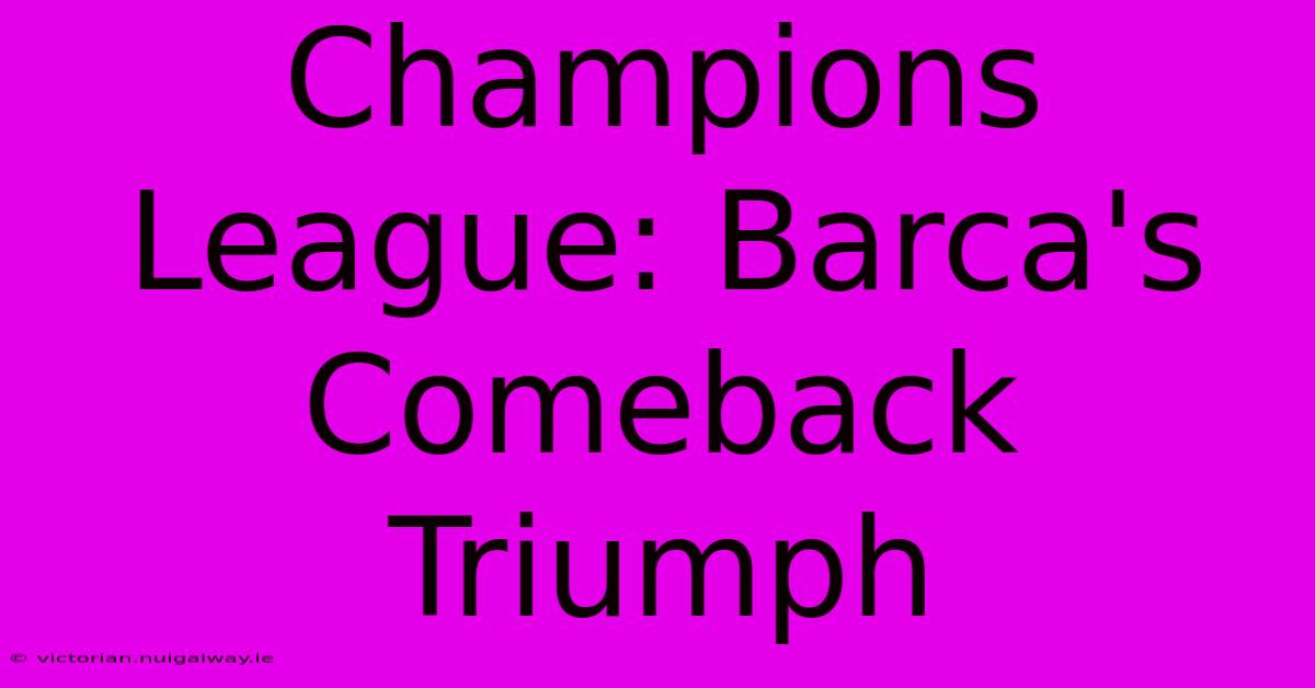 Champions League: Barca's Comeback Triumph