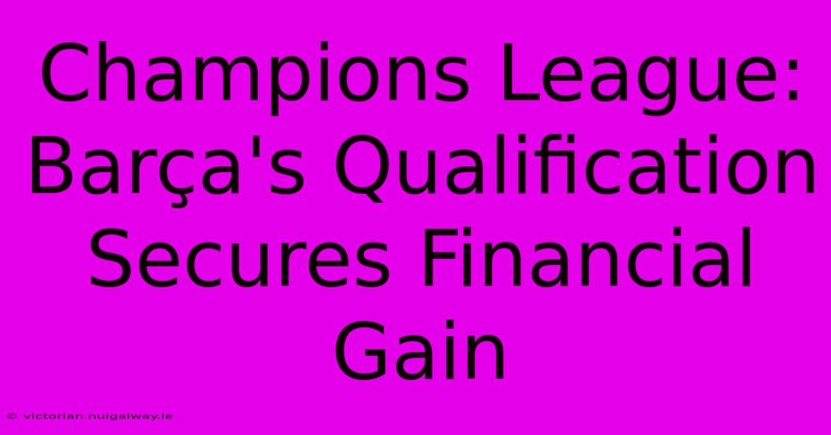 Champions League: Barça's Qualification Secures Financial Gain