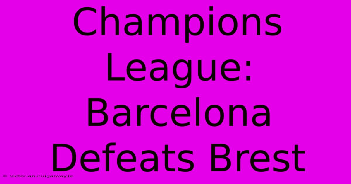 Champions League: Barcelona Defeats Brest