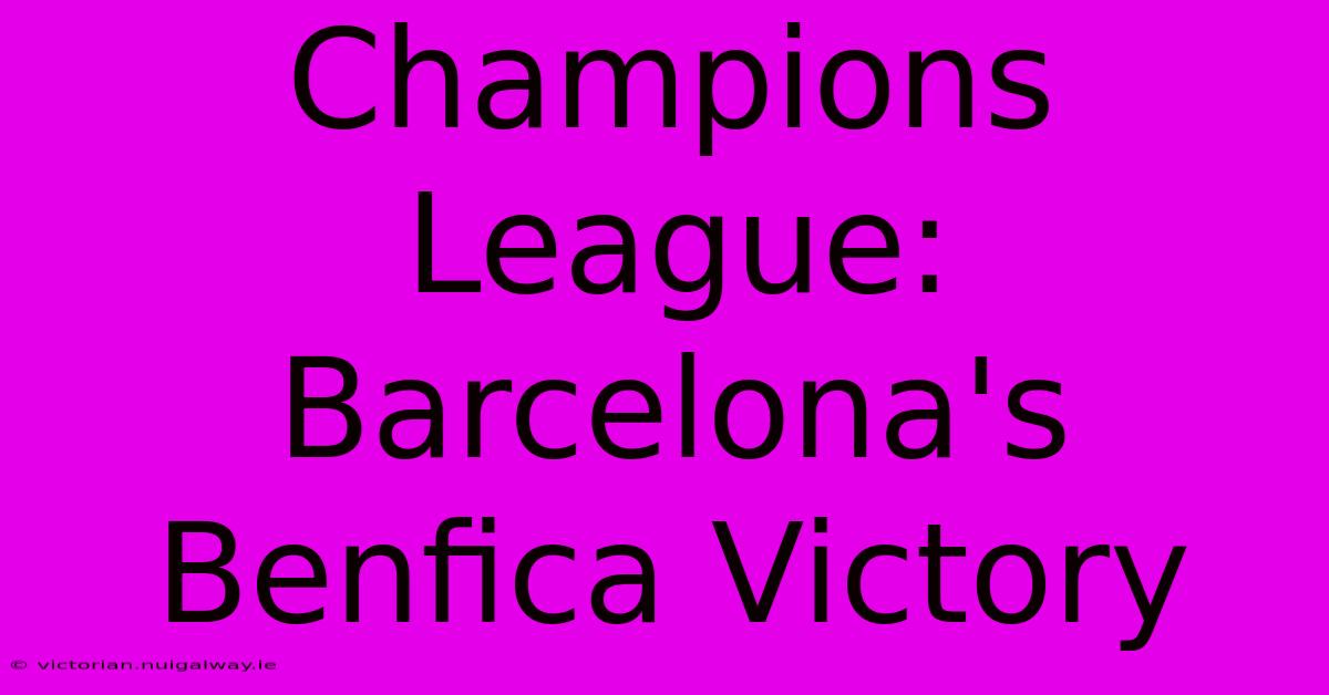 Champions League: Barcelona's Benfica Victory