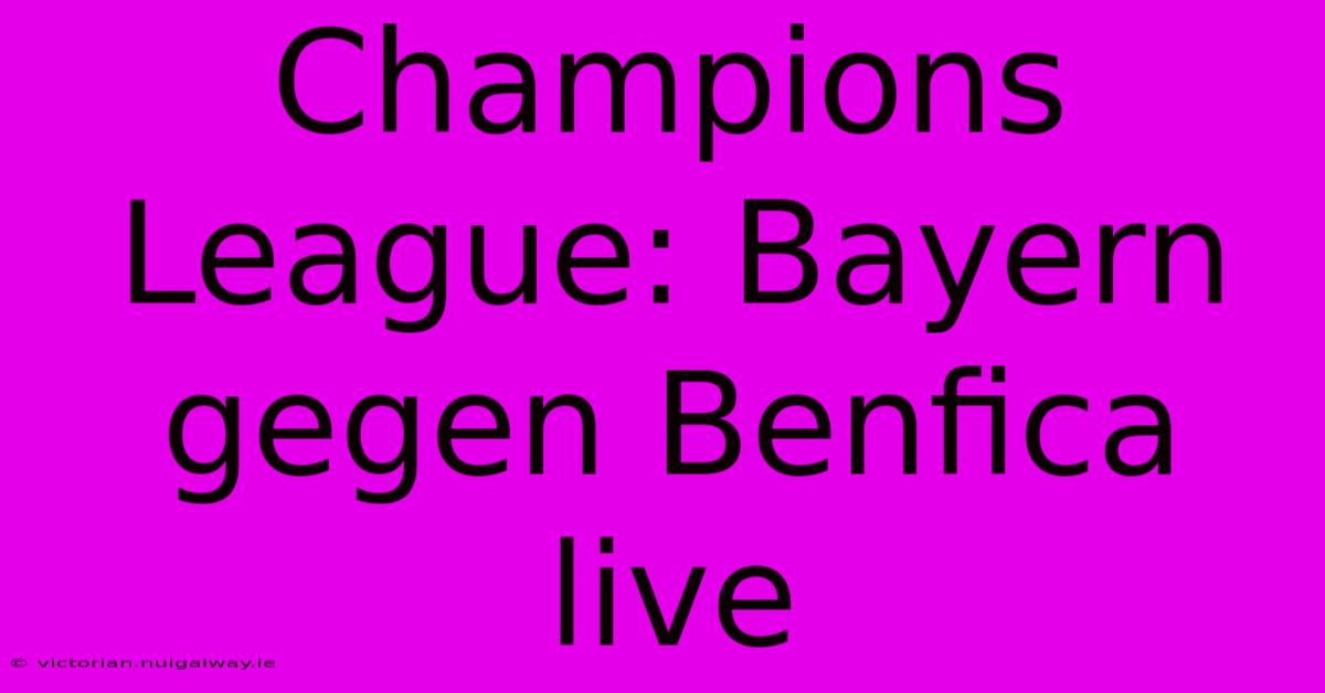 Champions League: Bayern Gegen Benfica Live