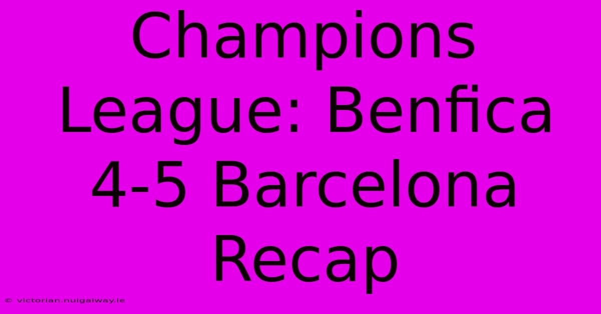 Champions League: Benfica 4-5 Barcelona Recap