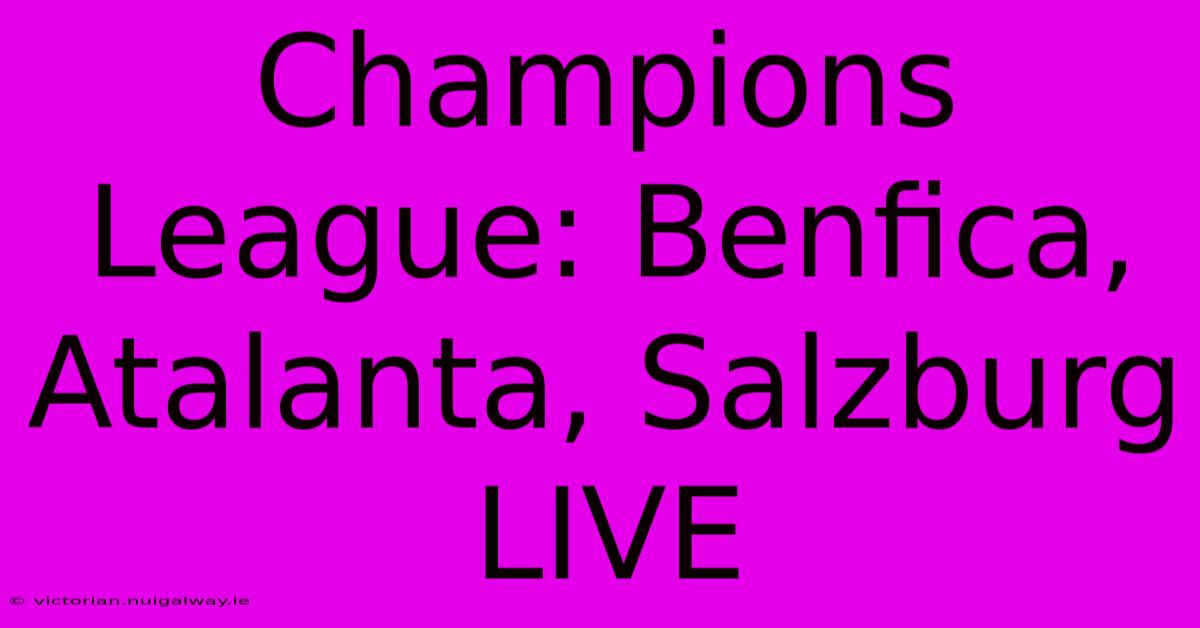 Champions League: Benfica, Atalanta, Salzburg LIVE