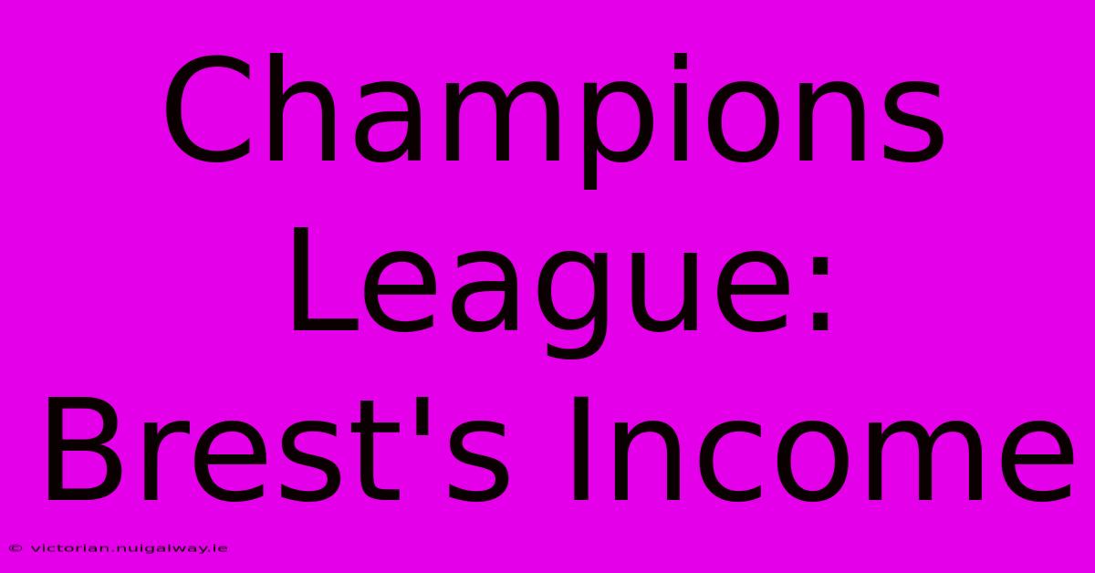 Champions League: Brest's Income