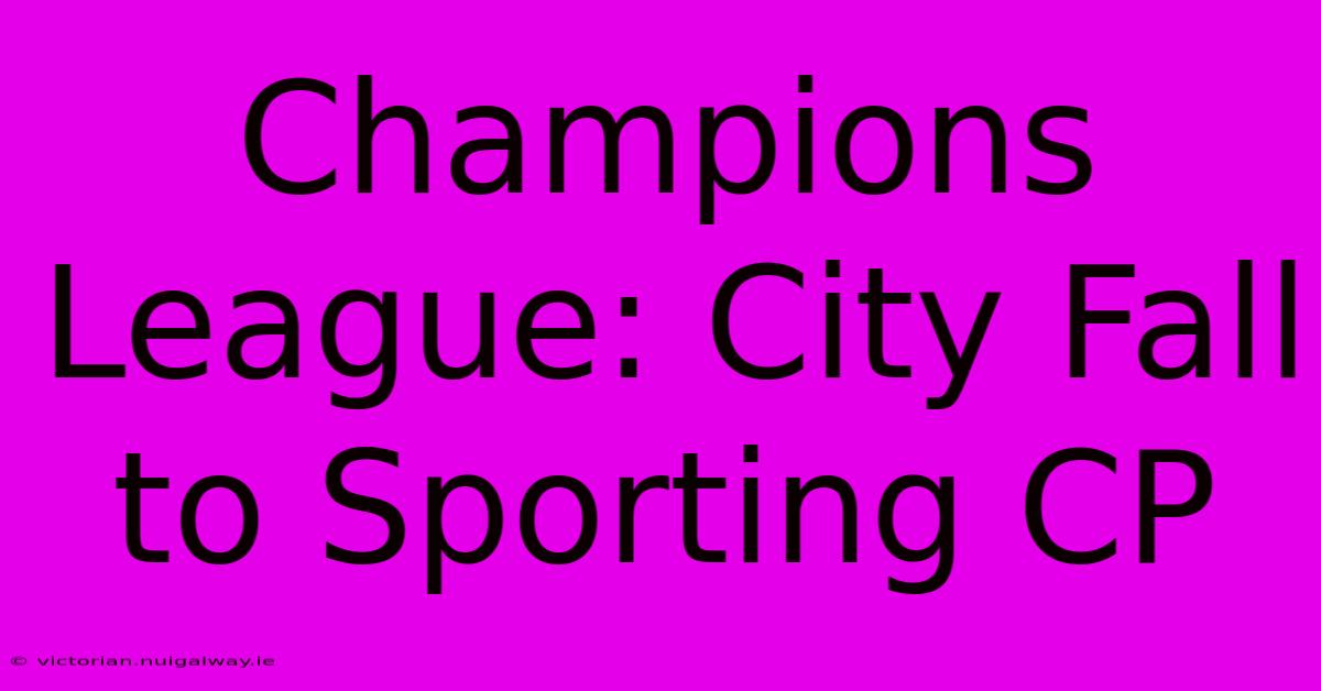 Champions League: City Fall To Sporting CP