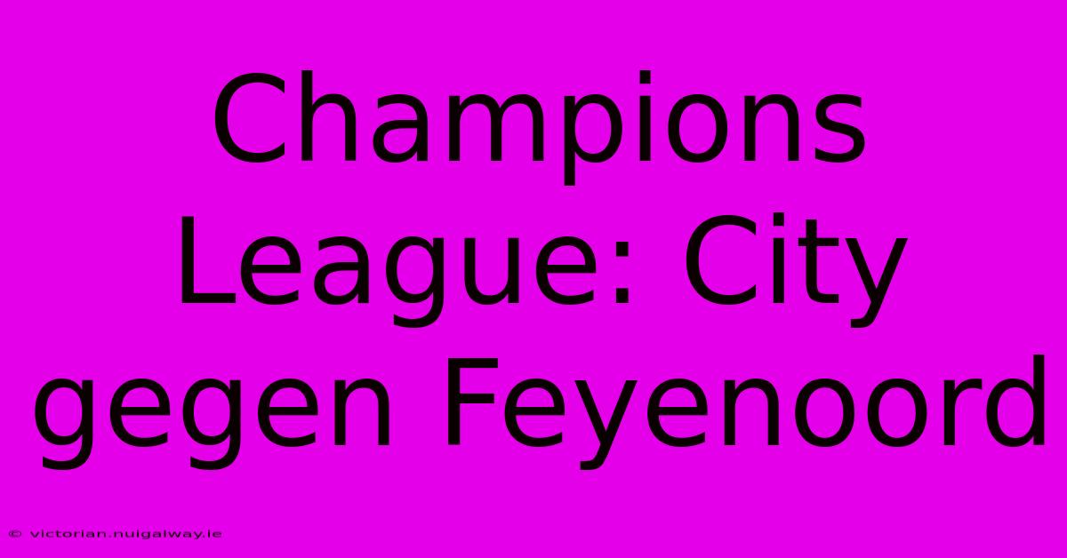 Champions League: City Gegen Feyenoord