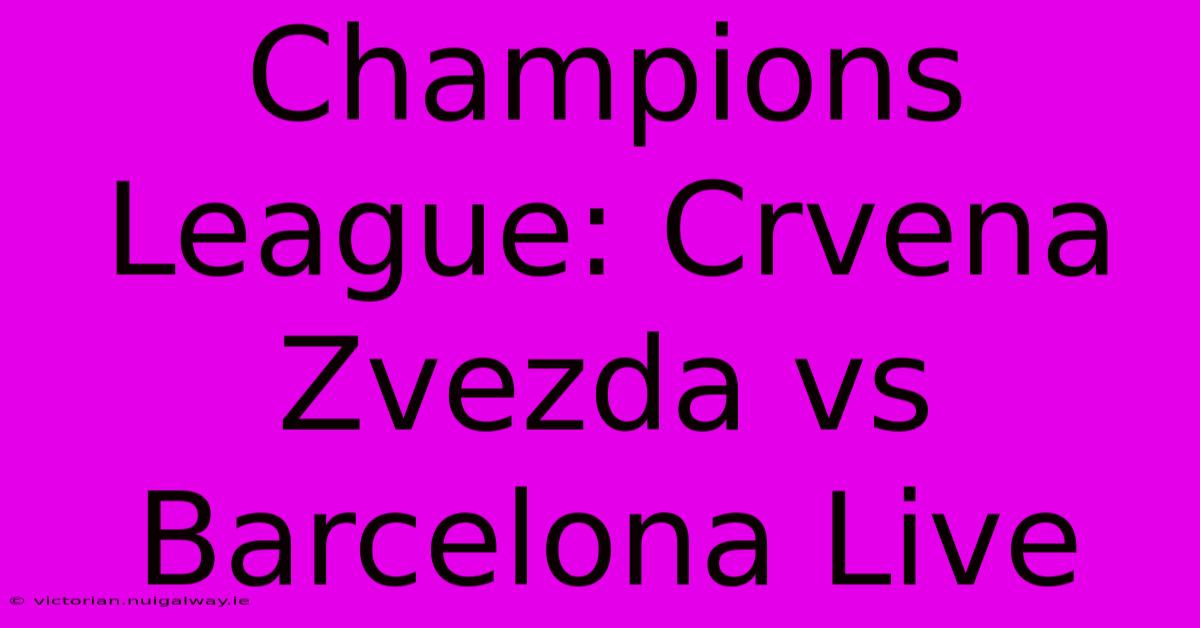 Champions League: Crvena Zvezda Vs Barcelona Live