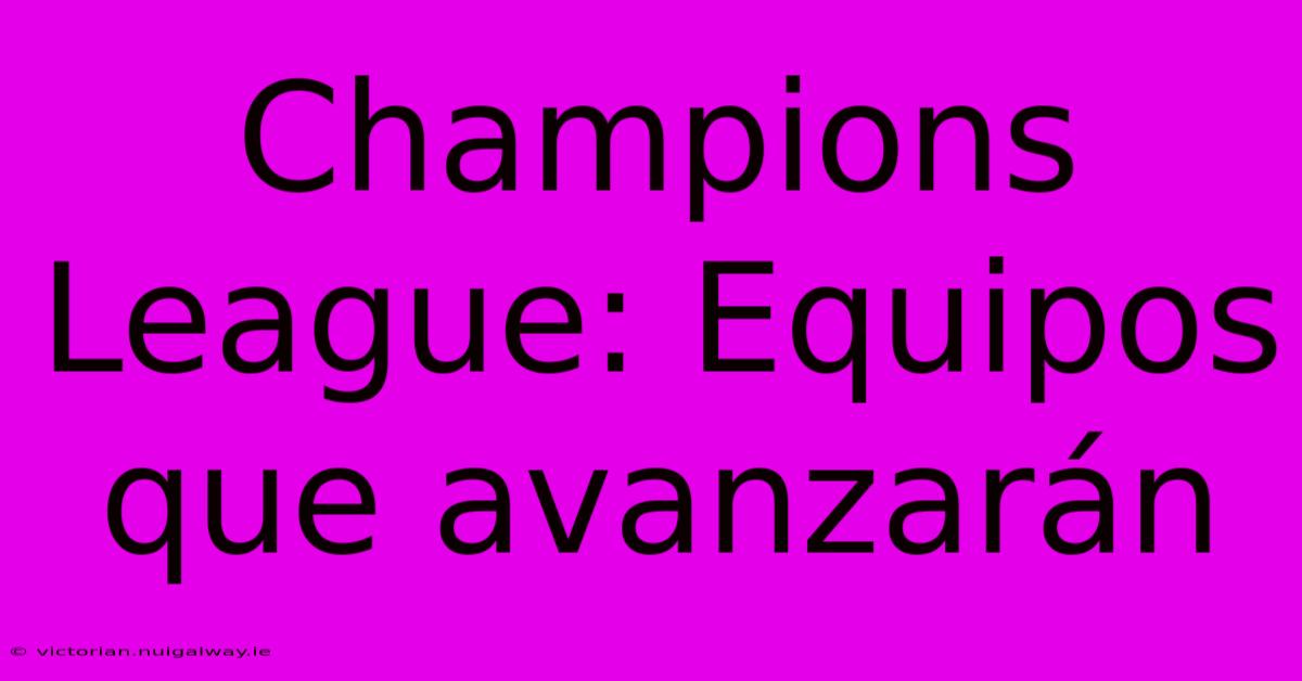 Champions League: Equipos Que Avanzarán