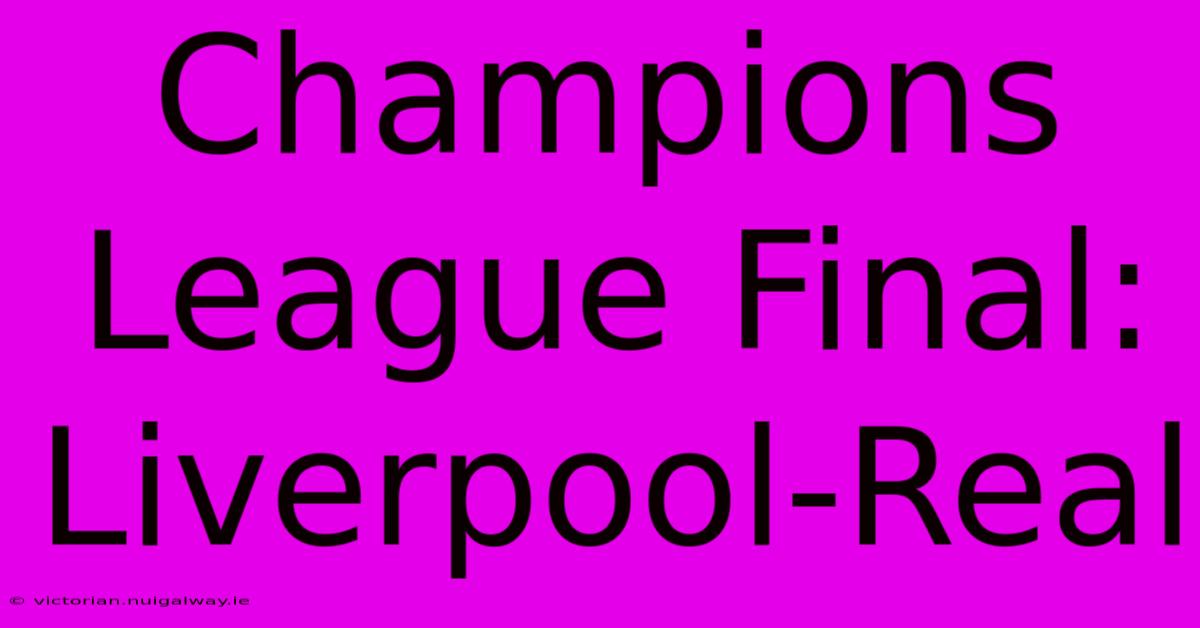 Champions League Final: Liverpool-Real