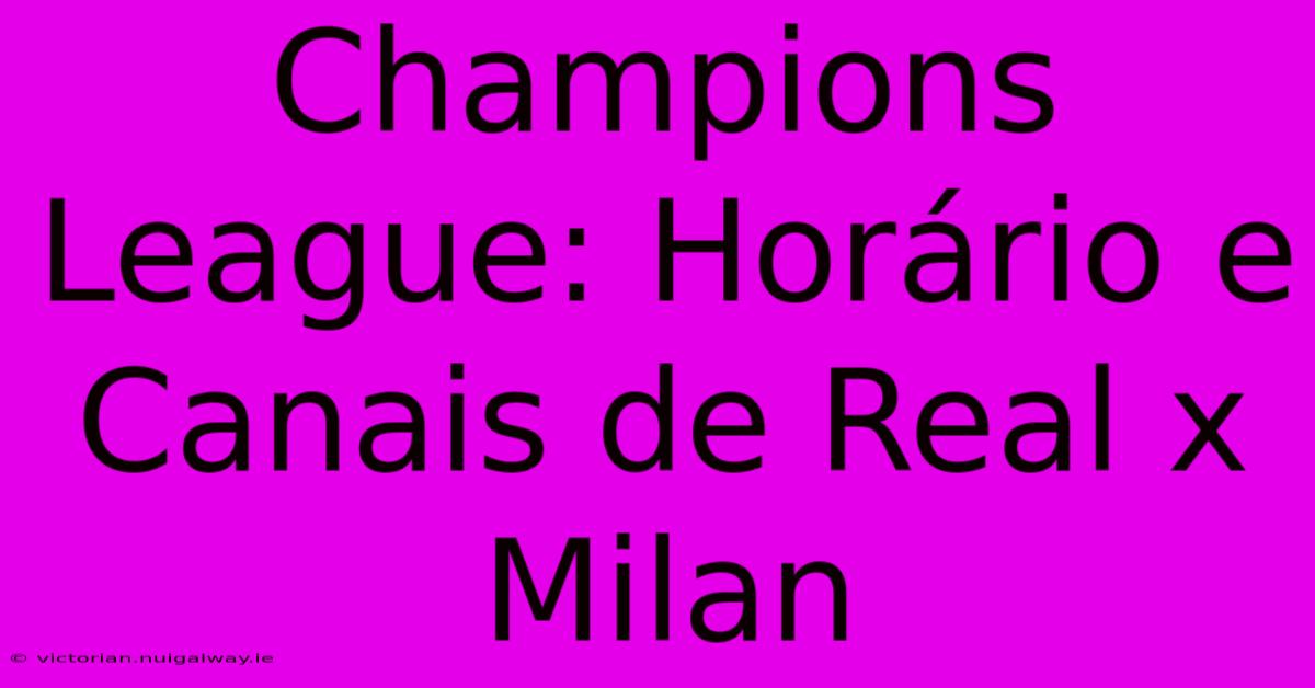 Champions League: Horário E Canais De Real X Milan 