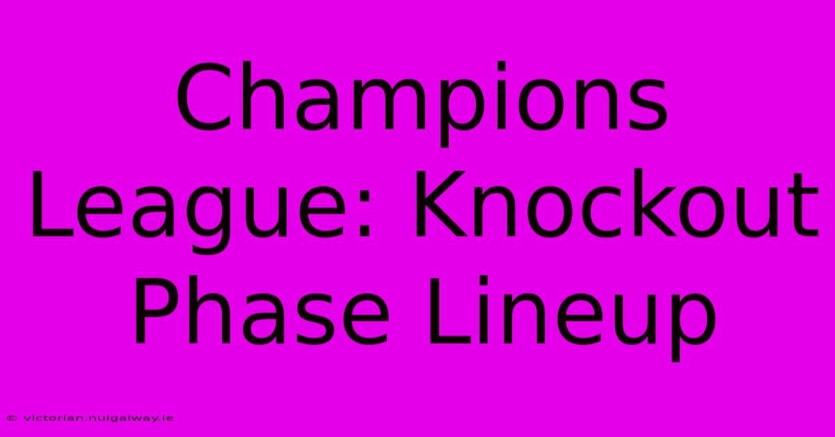 Champions League: Knockout Phase Lineup