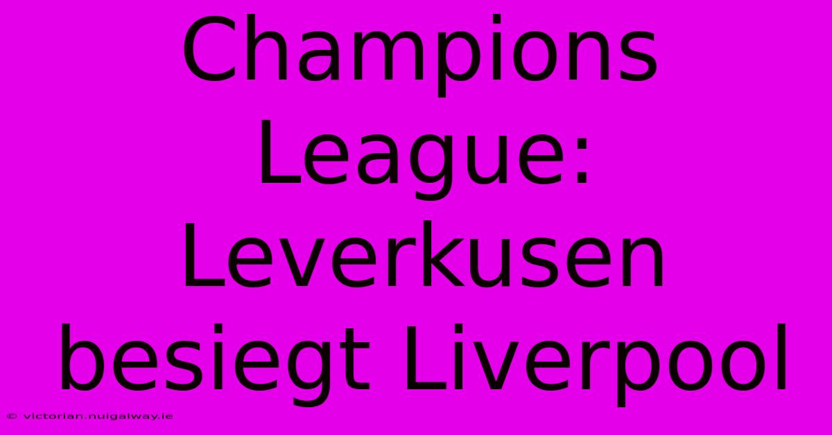 Champions League: Leverkusen Besiegt Liverpool