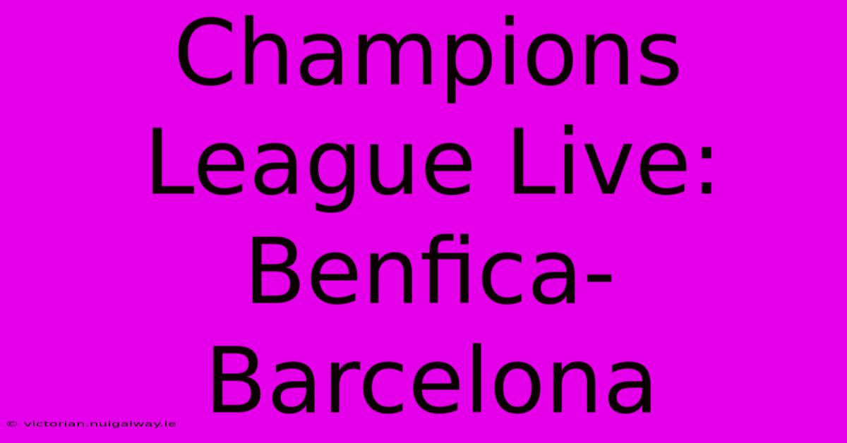 Champions League Live: Benfica-Barcelona