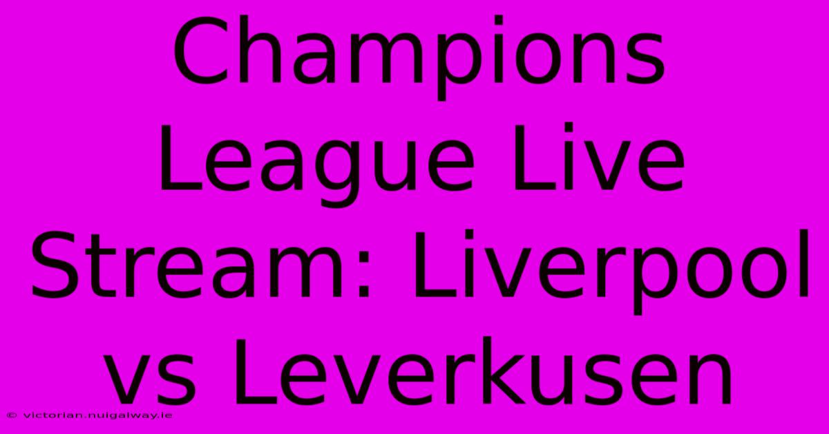 Champions League Live Stream: Liverpool Vs Leverkusen