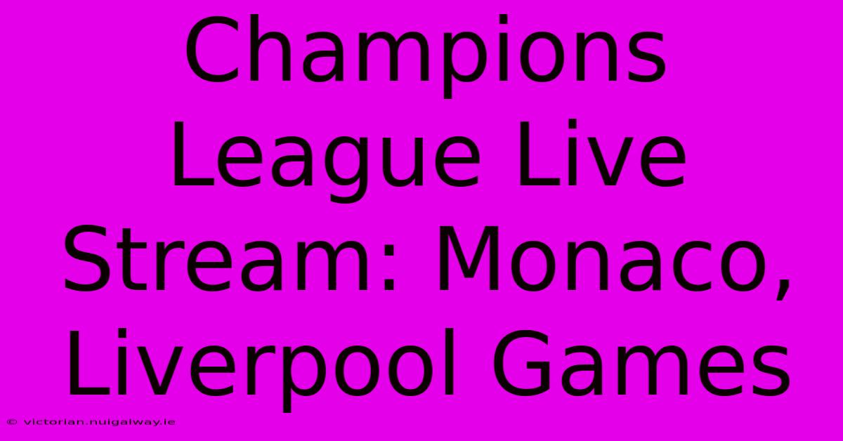 Champions League Live Stream: Monaco, Liverpool Games