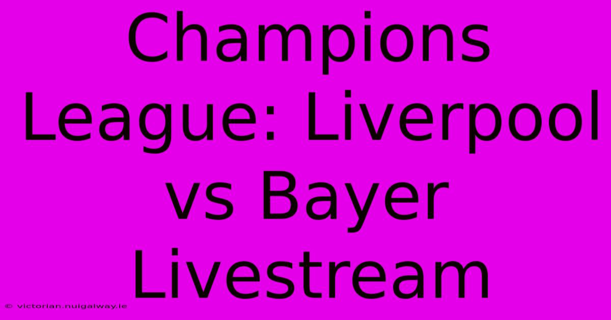 Champions League: Liverpool Vs Bayer Livestream