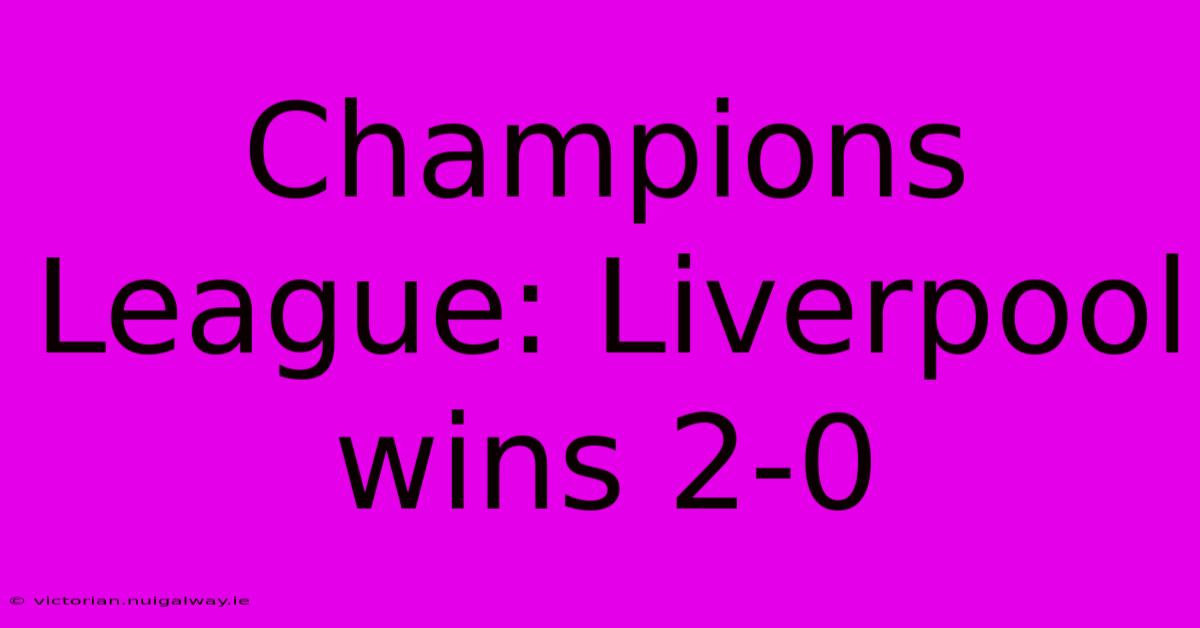 Champions League: Liverpool Wins 2-0