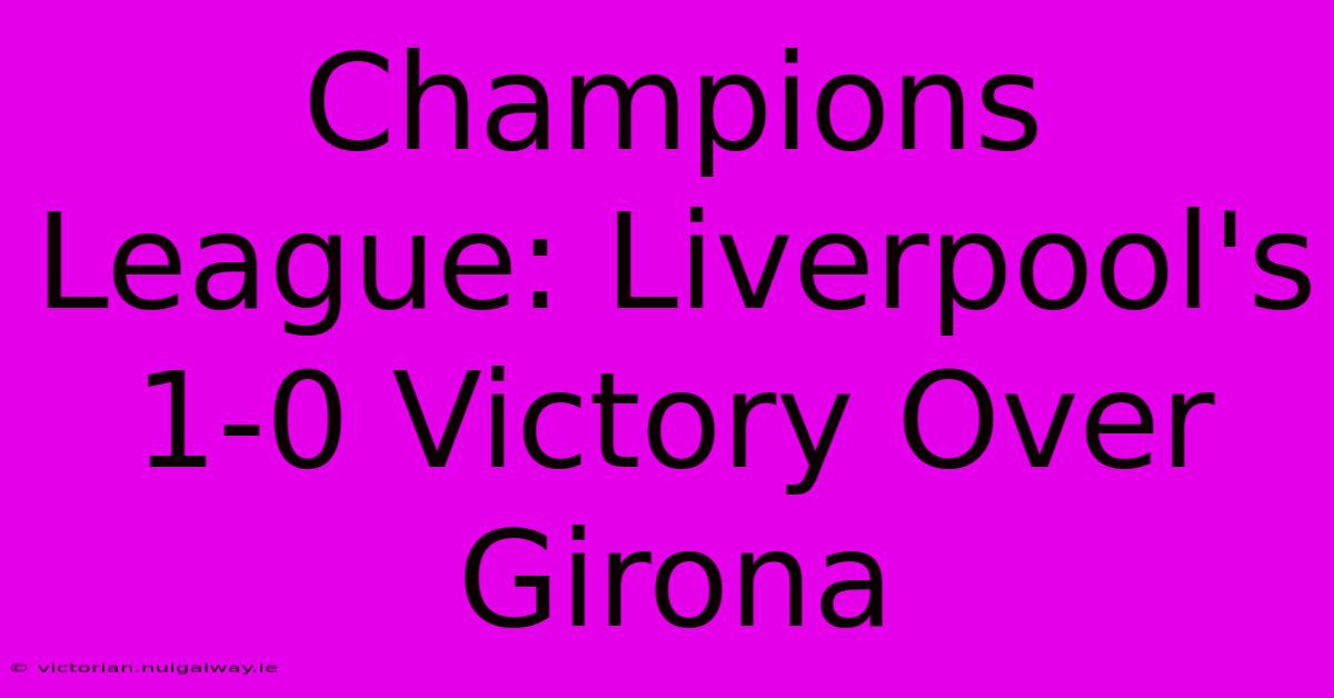 Champions League: Liverpool's 1-0 Victory Over Girona