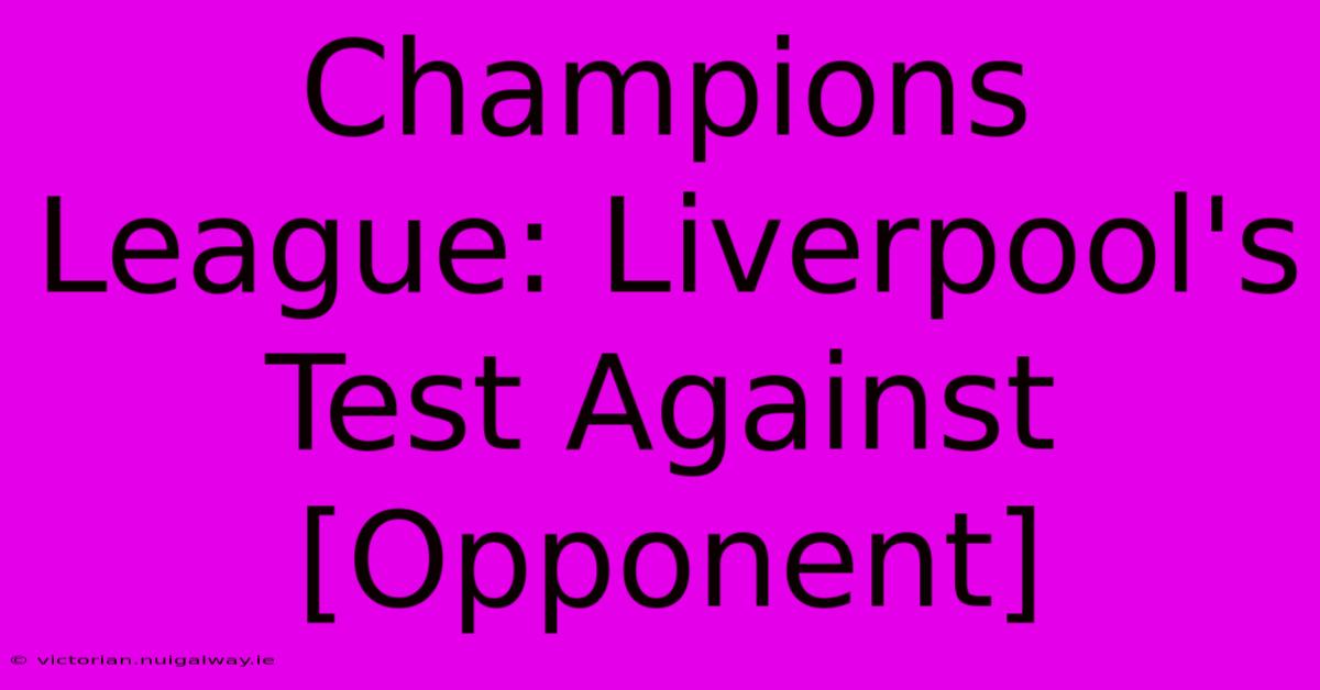 Champions League: Liverpool's Test Against [Opponent]