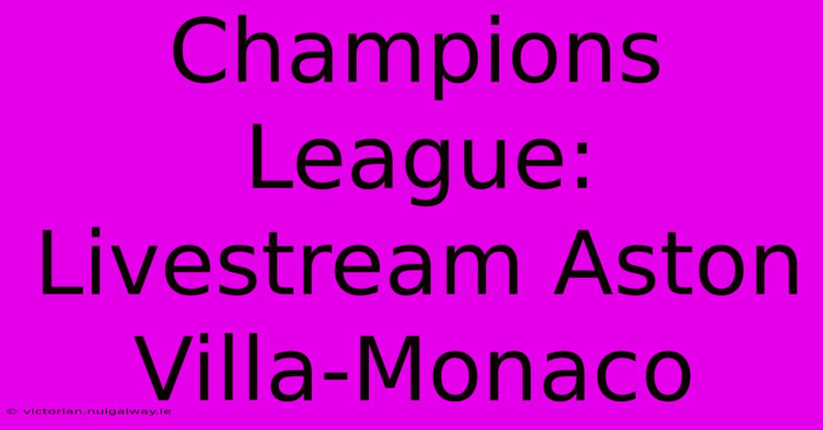 Champions League: Livestream Aston Villa-Monaco